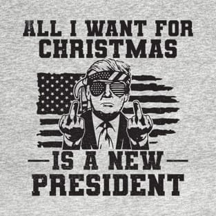 All i want for christmas is a new president trump T-Shirt